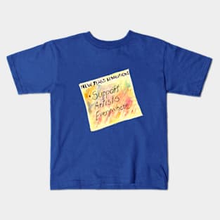 Support Artists Everywhere Kids T-Shirt